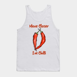 Move Closer I'm Chilli, Vegetable, Chilli, Pop Culture, Funny Vegetable Tank Top